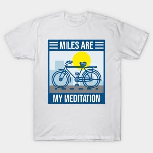 Miles are my meditation T-Shirt